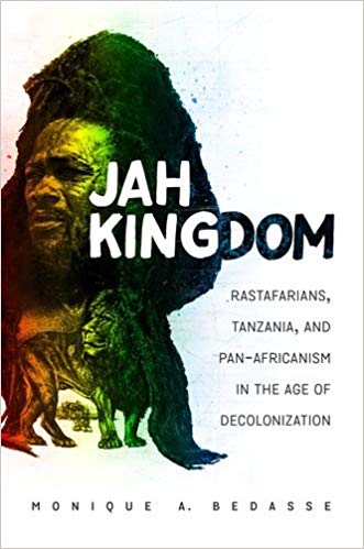 Jah Kingdom Rastafarians, Tanzania, and Pan-Africanism in the Age of Decolonization
