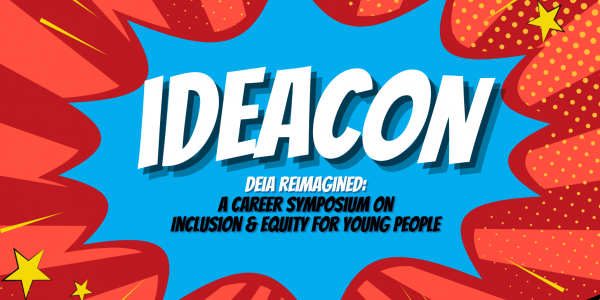 IDEACon - DEI Reimagined: A Career Symposium on Inclusion & Equity for Young People 
